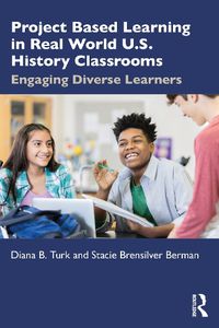 Cover image for Project Based Learning in Real World U.S. History Classrooms