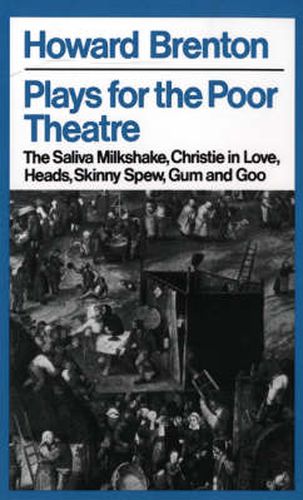 Cover image for Plays For The Poor Theatre: The Saliva Milkshake; Christie in Love; Heads; Skinny Spew; Gum and Goo