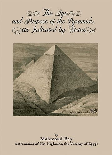 Cover image for The Age and Purpose of the Pyramids, as Indicated by Sirius