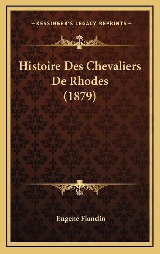 Histoire Des Chevaliers de Rhodes (1879)