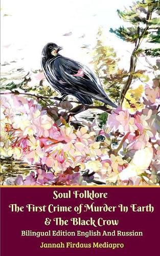 Cover image for Soul Folklore The First Crime of Murder In Earth and The Black Crow Bilingual Edition English and Russian