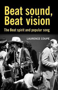 Cover image for Beat Sound, Beat Vision: The Beat Spirit and Popular Song