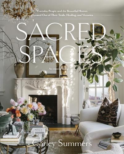 Cover image for Sacred Spaces: Everyday People and the Beautiful Homes Created Out of Their Trials, Healing, and Victories