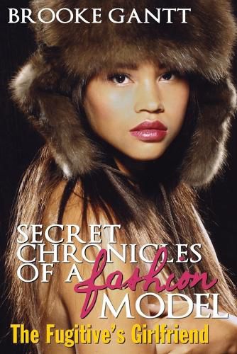 Cover image for Secret Chronicles of a Fashion Model: The Fugitive's Girlfriend