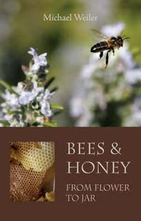 Cover image for Bees and Honey, from Flower to Jar