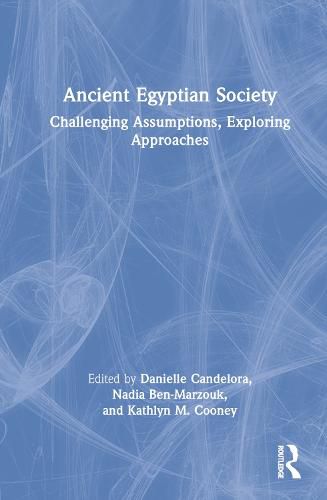 Cover image for Ancient Egyptian Society: Challenging Assumptions, Exploring Approaches