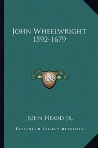 Cover image for John Wheelwright 1592-1679