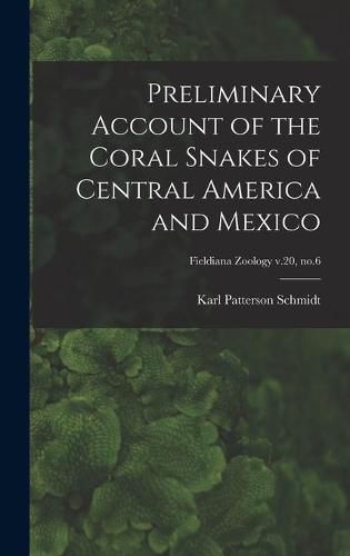 Preliminary Account of the Coral Snakes of Central America and Mexico; Fieldiana Zoology v.20, no.6