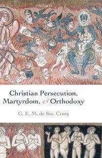 Cover image for Christian Persecution, Martyrdom, and Orthodoxy