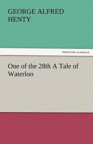 Cover image for One of the 28th a Tale of Waterloo