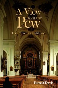 Cover image for A View from the Pew: The Church Vs. Institution