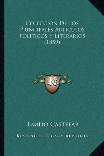 Coleccion de Los Principales Articulos Politicos y Literarios (1859)