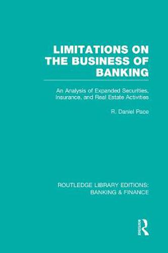 Limitations on the Business of Banking: An Analysis of Expanded Securities, Insurance, and Real Estate Activities