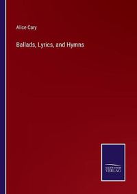 Cover image for Ballads, Lyrics, and Hymns