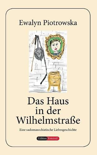 Cover image for Das Haus in der Wilhelmstrasse: Eine sadomasochistische Liebesgeschichte