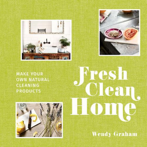 Fresh Clean Home: Make Your Own Natural Cleaning Products