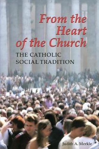 Cover image for From the Heart of the Church: The Catholic Social Tradition