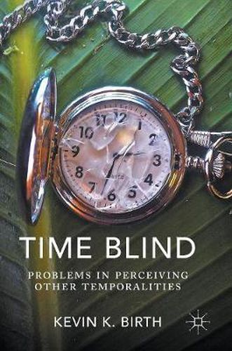 Cover image for Time Blind: Problems in Perceiving Other Temporalities