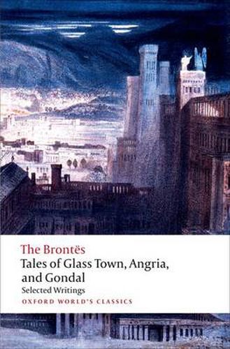 Cover image for Tales of Glass Town, Angria, and Gondal: Selected Early Writings