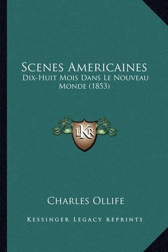 Cover image for Scenes Americaines: Dix-Huit Mois Dans Le Nouveau Monde (1853)