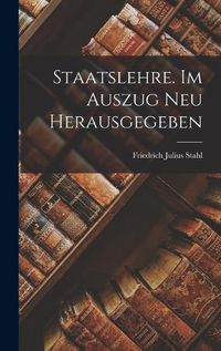 Cover image for Staatslehre. Im Auszug neu Herausgegeben