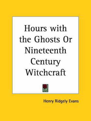 Cover image for Hours with the Ghosts or Nineteenth Century Witchcraft (1897)