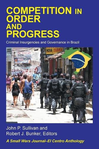 Cover image for Competition in Order and Progress: Criminal Insurgencies and Governance in Brazil