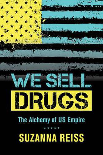 Cover image for We Sell Drugs: The Alchemy of US Empire