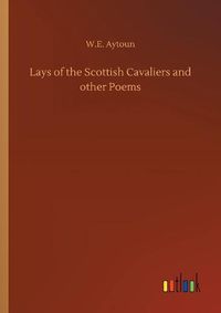 Cover image for Lays of the Scottish Cavaliers and other Poems