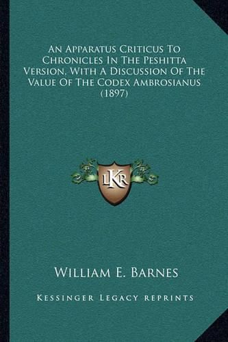 An Apparatus Criticus to Chronicles in the Peshitta Version, with a Discussion of the Value of the Codex Ambrosianus (1897)