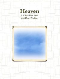 Cover image for Heaven A 4-Week Bible Study