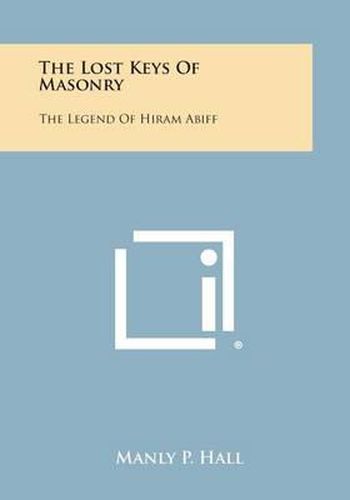 The Lost Keys of Masonry: The Legend of Hiram Abiff