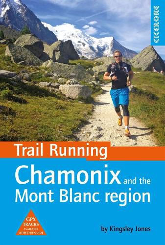 Cover image for Trail Running - Chamonix and the Mont Blanc region: 40 routes in the Chamonix Valley, Italy and Switzerland