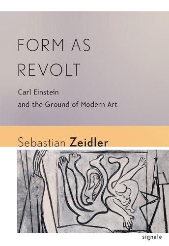 Cover image for Form as Revolt: Carl Einstein and the Ground of Modern Art