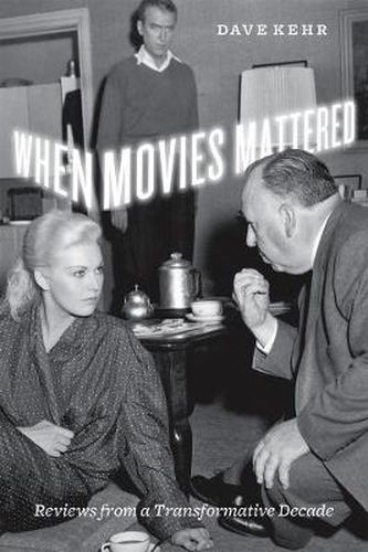 Cover image for When Movies Mattered: Reviews from a Transformative Decade