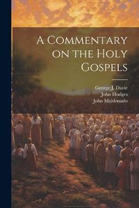 Cover image for A Commentary on the Holy Gospels