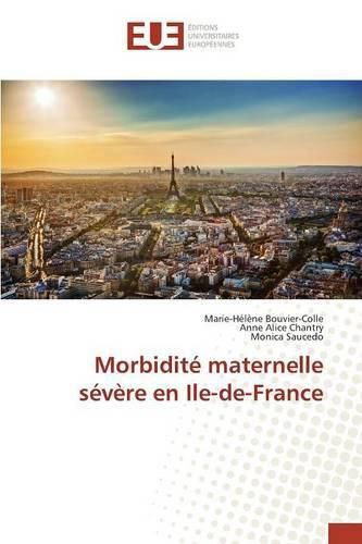 Cover image for Morbidite Maternelle Severe En Ile-De-France