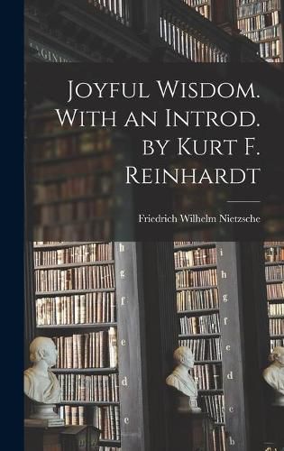 Joyful Wisdom. With an Introd. by Kurt F. Reinhardt