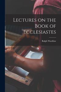 Cover image for Lectures on the Book of Ecclesiastes