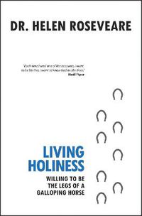 Cover image for Living Holiness: Willing to be the Legs of a Galloping Horse