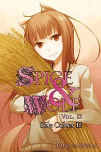 Cover image for Spice and Wolf, Vol. 13 (light novel): Side Colors III