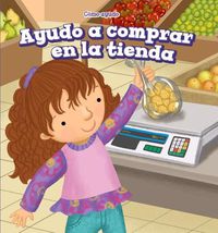 Cover image for Ayudo a Comprar En La Tienda (I Help at the Store)