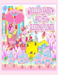 Cover image for Rolleen Rabbit and Her Sleeping Flower