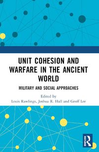 Cover image for Unit Cohesion and Warfare in the Ancient World