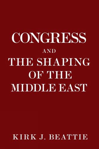 Cover image for Congress And The Shaping Of The Middle East