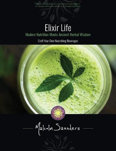 Cover image for Elixir Life: Modern Nutrition Meets Ancient Herbal Wisdom