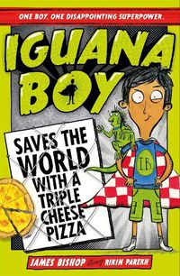 Cover image for Iguana Boy Saves the World With a Triple Cheese Pizza: Book 1