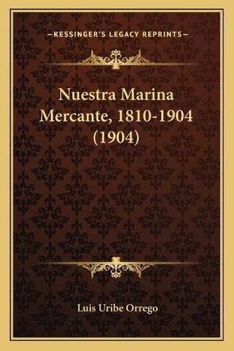 Cover image for Nuestra Marina Mercante, 1810-1904 (1904)