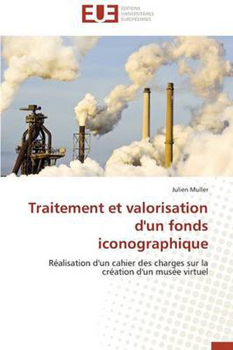 Cover image for Traitement Et Valorisation d'Un Fonds Iconographique