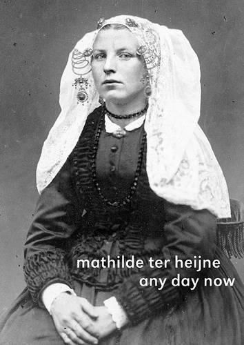 Cover image for Mathilde Ter Heijne: Any Day Now